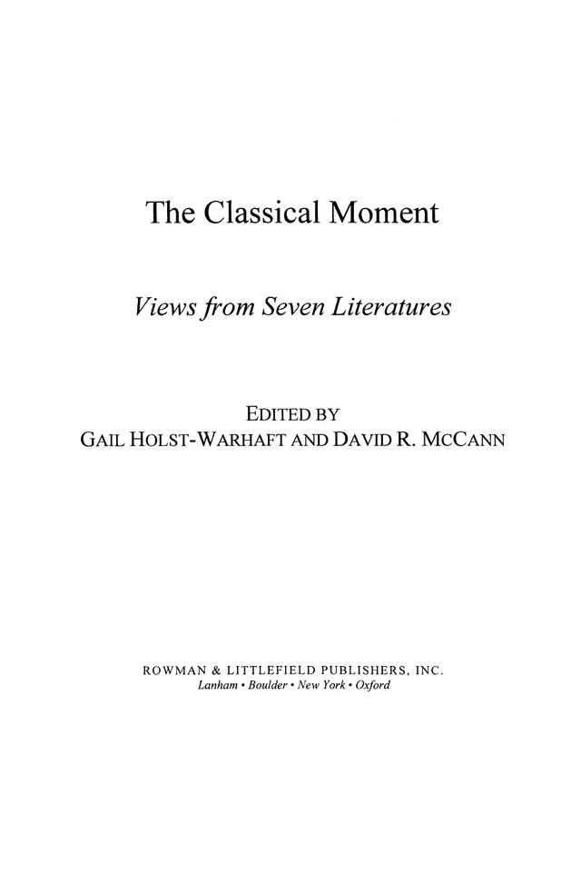 The Classical Moment by David R. McCann, Gail Holst-Warhaft, Keith W. Taylor, Paul Rouzer, Stephanie W. Jamison, Thomas Lamarre, William W. Hallo
