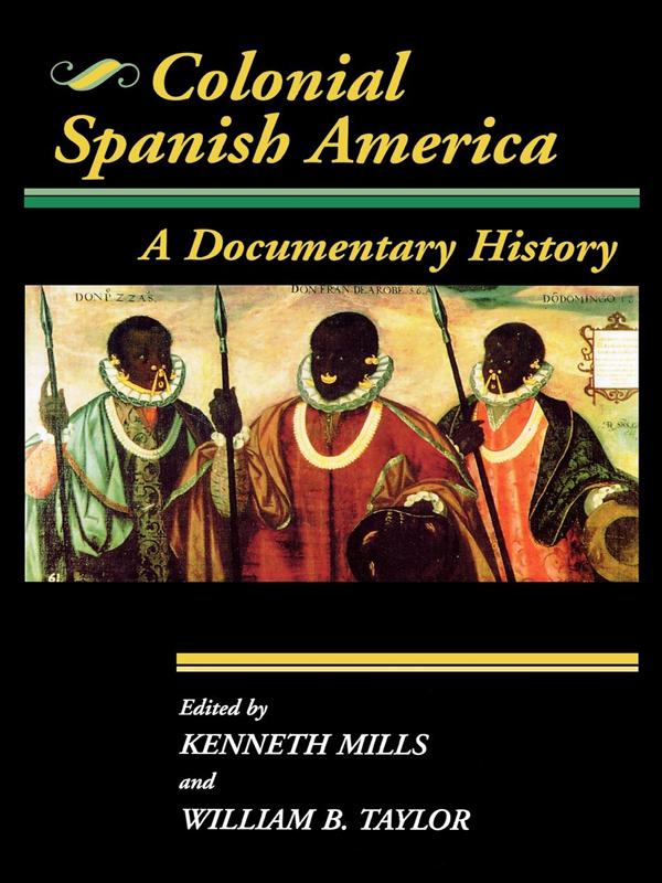 Colonial Spanish America by Kenneth Mills, William B. Taylor