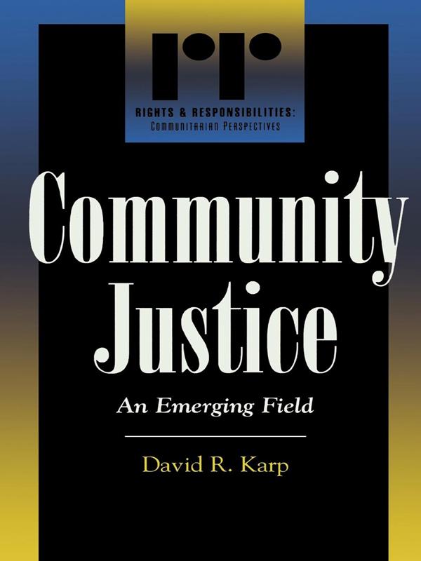 Community Justice by Amitai Etzioni, Barbara Boland, Catherine M. Coles, David M. Chavis, David R. Karp, Dennis P. Rosenbaum, George L. Kelling, Gordon Bazemore, John Braithwaite, Michael E. Buerger, Randolph M. Grinc, Robert J. Sampson, Stephen Mugford, Susan F. Bennett, Suzanne Goldsmith-Hirsch, Todd R. Clear, Wesley G. Skogan, William Julius Wilson
