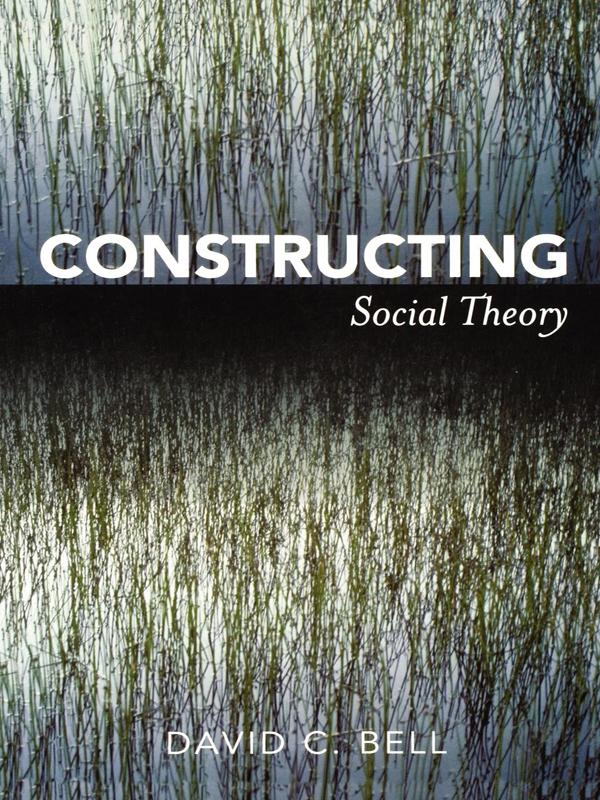 Constructing Social Theory by David C. Bell
