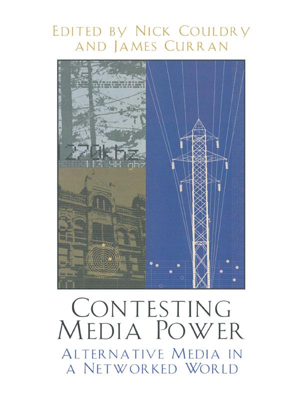 Contesting Media Power by Andrea Press, Chin-Chuan Lee, Chris Atton, Christine Morris, Clemencia Rodriguez, Elena Vartanova, James Curran, John Downing, Keyan Tomaselli, Lance Bennett, Larry Gross, Lennart Weibull, Merlyna Lim, Michael Meadows, Nick Couldry, Rodney Benson, Ruth E. Teer-Tomaselli, Sharon Ling, Tamar Liebes, Terhi Rantanen, Yuezhi Zhao