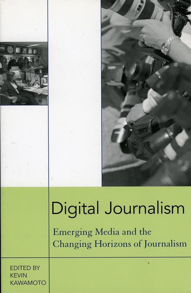 Digital Journalism by Adam Clayton Powell III, Cheryl Diaz Meyer, David Carlson, John V. Pavlik, Kevin Kawamoto, Melissa A. Wall, Patricia M. Radin, Paul W. Taylor, Rich Gordon