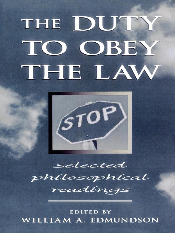 The Duty to Obey the Law by A John Simmons, George Klosko, Jeremy Waldron, John Rawls, Joseph Raz, Kent Greenawalt, Leslie Green, Mark C. Murphy, M.B.E Smith, Nancy J. Hirschmann, Philip Soper, Richard A. Wasserstrom, Robert Paul Wolff, Rolf Sartorius, William A. Edmundson