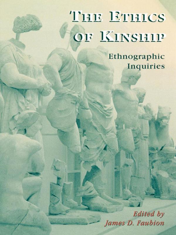 The Ethics of Kinship by Carolyn Babula, Deepa Reddy, James D. Faubion, James Faubion, Jamila Bargach, John Borneman, Kristen Peterson, Lamia Karim, Laurel George, N Denise Youngblood, Nityanand Deckha, Stanford Carpenter, Susan Ossman