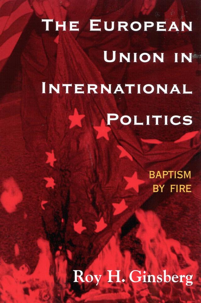 The European Union in International Politics by Roy H. Ginsberg