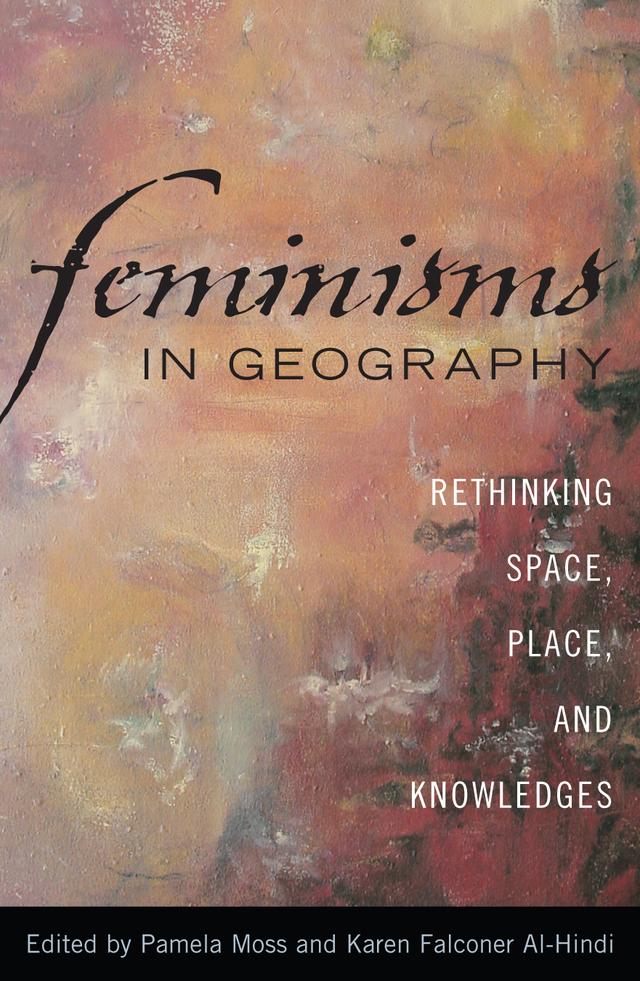 Feminisms in Geography by Karen Falconer Al-Hindi, Pamela Moss