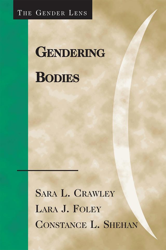 Gendering Bodies by Constance L. Shehan, Lara J. Foley, Sara L. Crawley