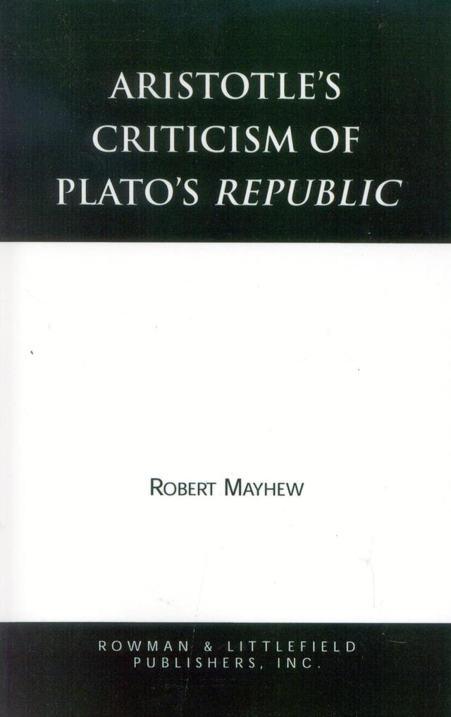 Aristotle's Criticism of Plato's Republic by Robert Mayhew