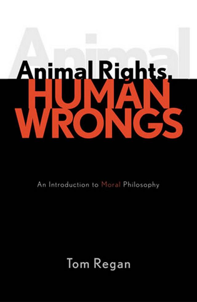 Animal Rights, Human Wrongs by Tom Regan