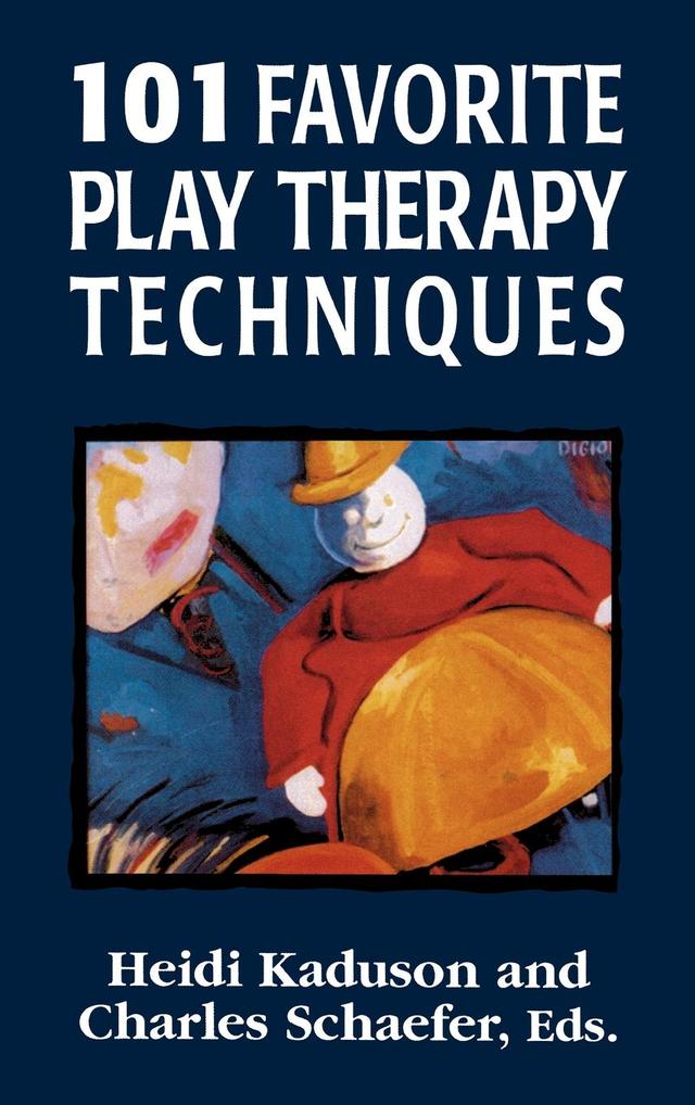 101 Favorite Play Therapy Techniques by Charles Schaefer, Heidi Kaduson
