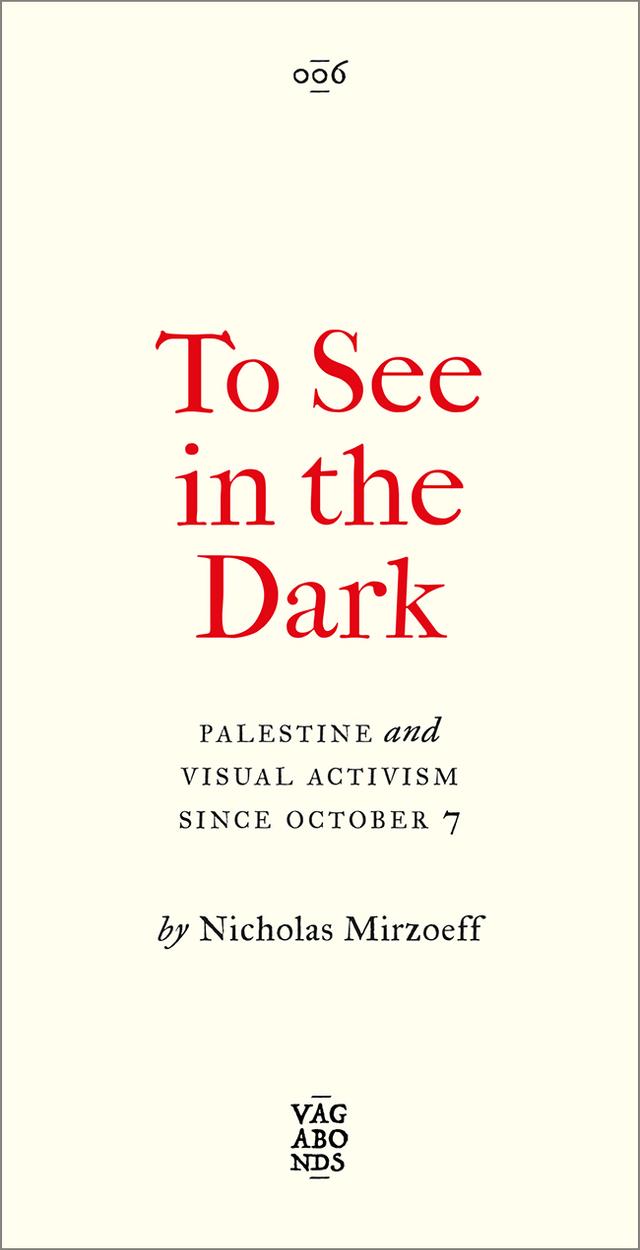 To See In the Dark by Nicholas Mirzoeff