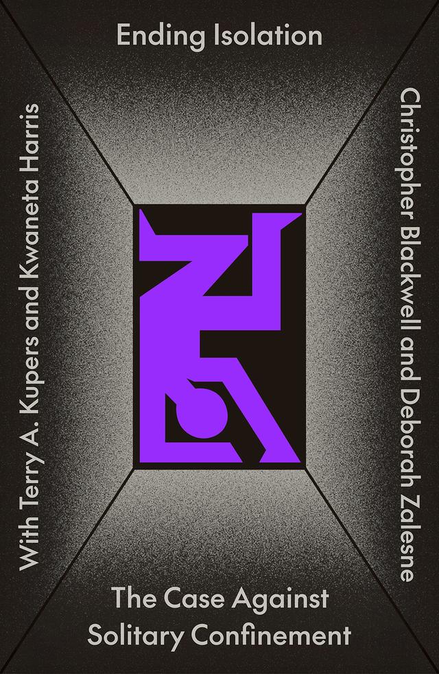 Ending Isolation by Christopher William Blackwell, Deborah Zalesne, Kwaneta Harris, Terry Kupers