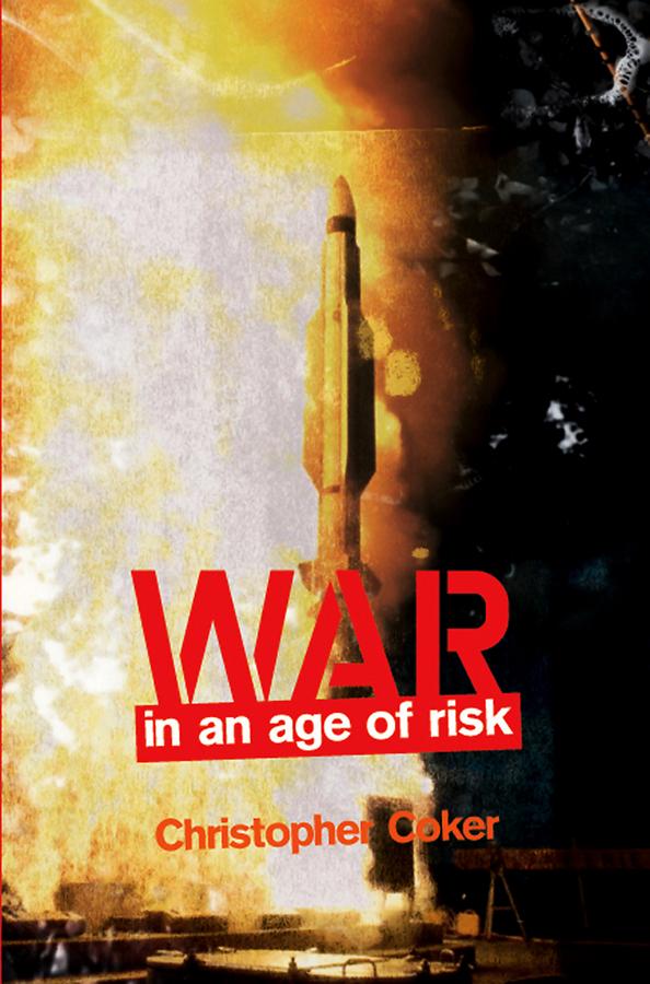 War in an Age of Risk by Christopher Coker