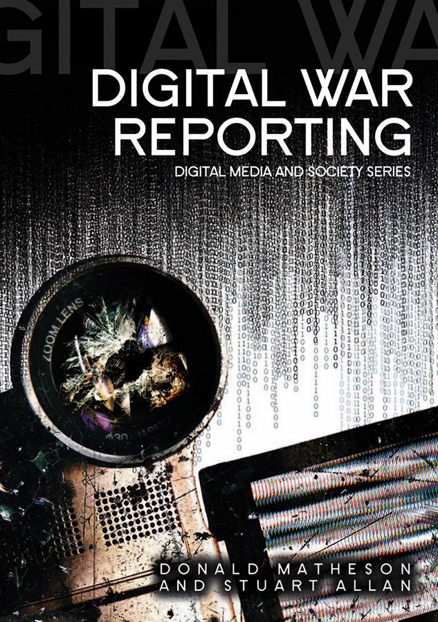Digital War Reporting by Donald Matheson, Stuart Allan