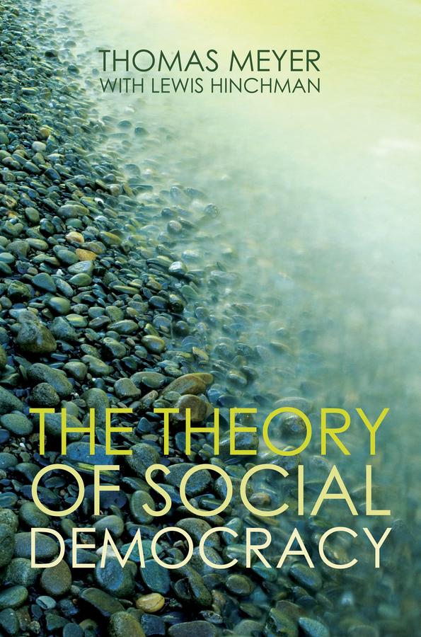 The Theory of Social Democracy by Lewis Hinchman, Thomas Meyer