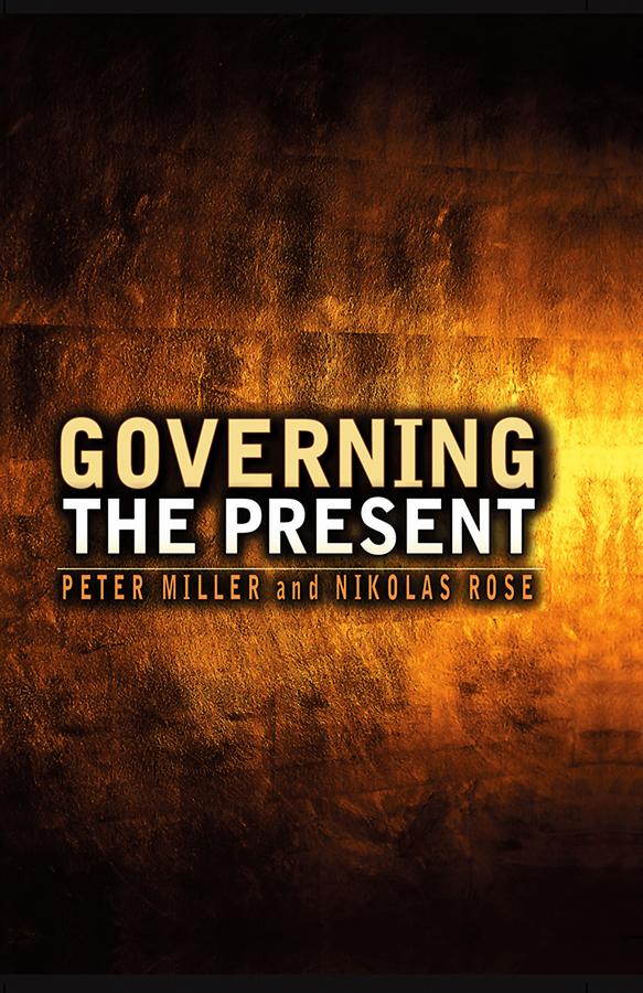 Governing the Present by Nikolas Rose, Peter Miller