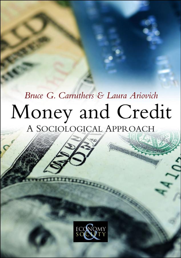Money and Credit by Bruce G. Carruthers, Laura Ariovich