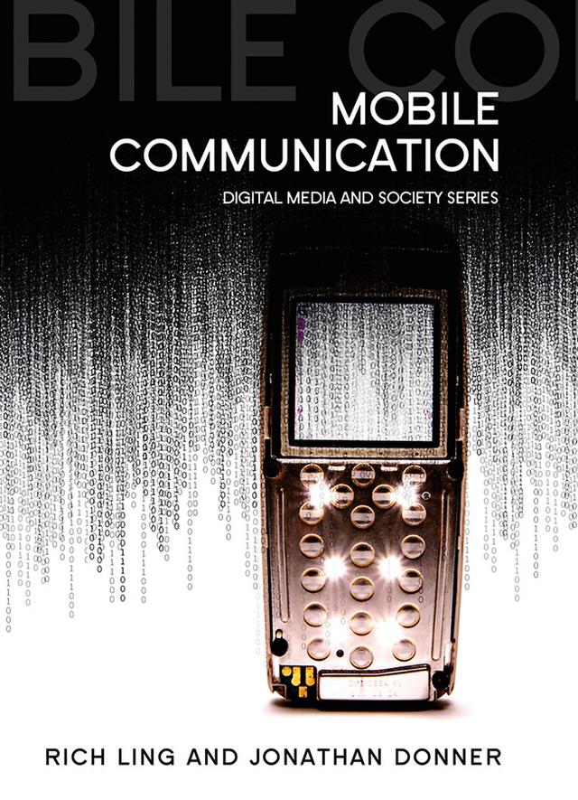 Mobile Communication by Jonathan Donner, Rich Ling