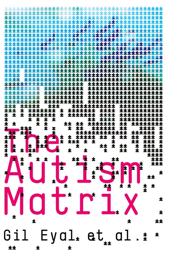 The Autism Matrix by Gil Eyal