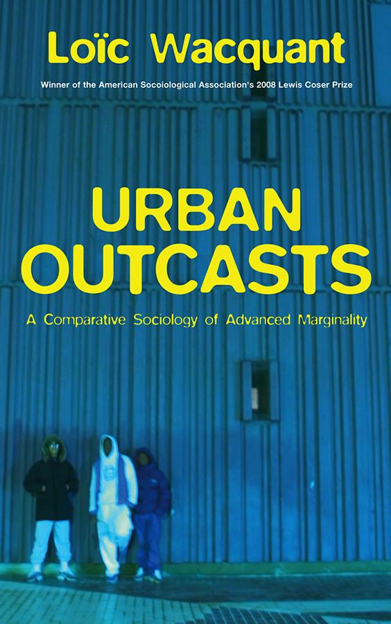 Urban Outcasts by Loïc Wacquant