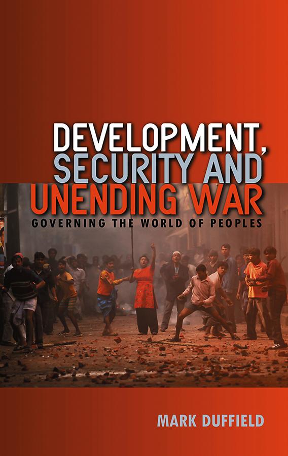 Development, Security and Unending War by Mark Duffield
