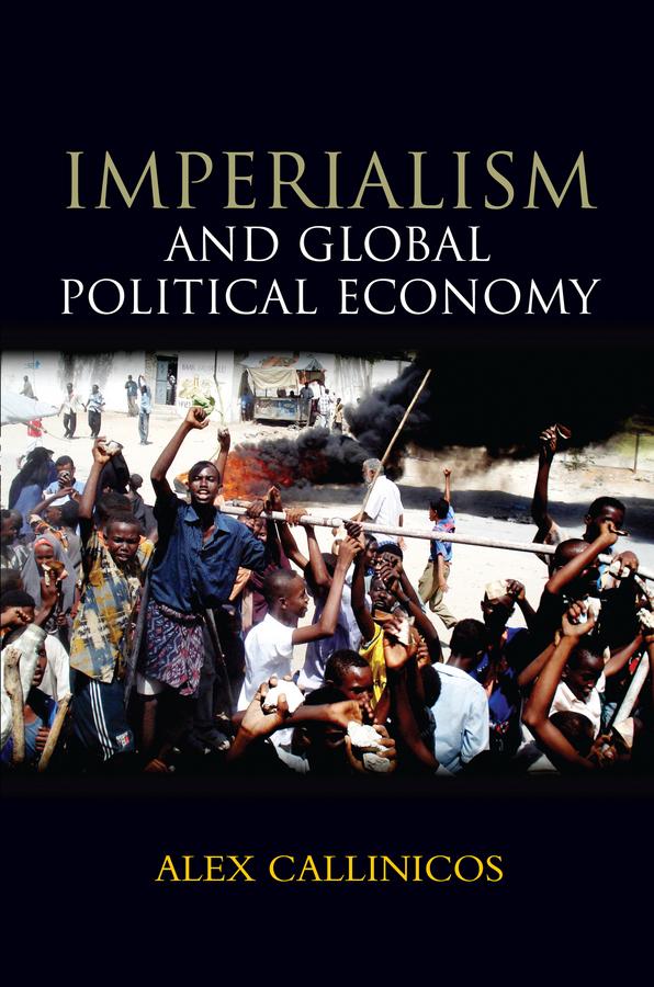 Imperialism and Global Political Economy by Alex Callinicos