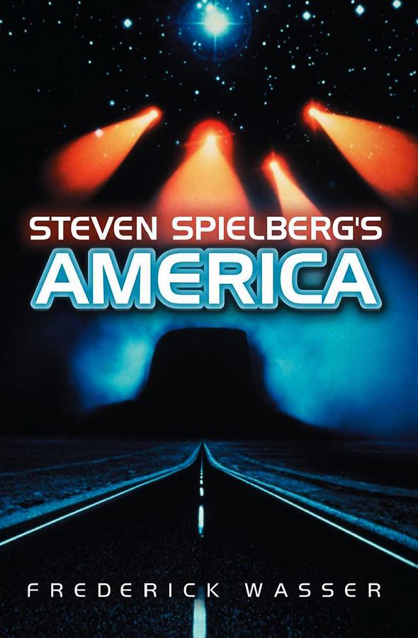 Steven Spielberg's America by Frederick Wasser