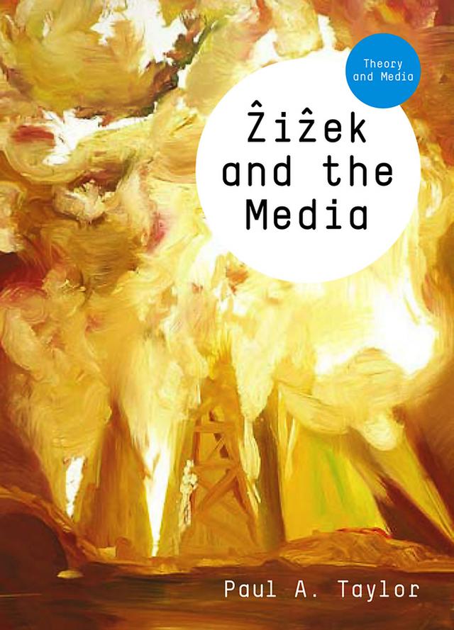 Zizek and the Media by Paul A. Taylor
