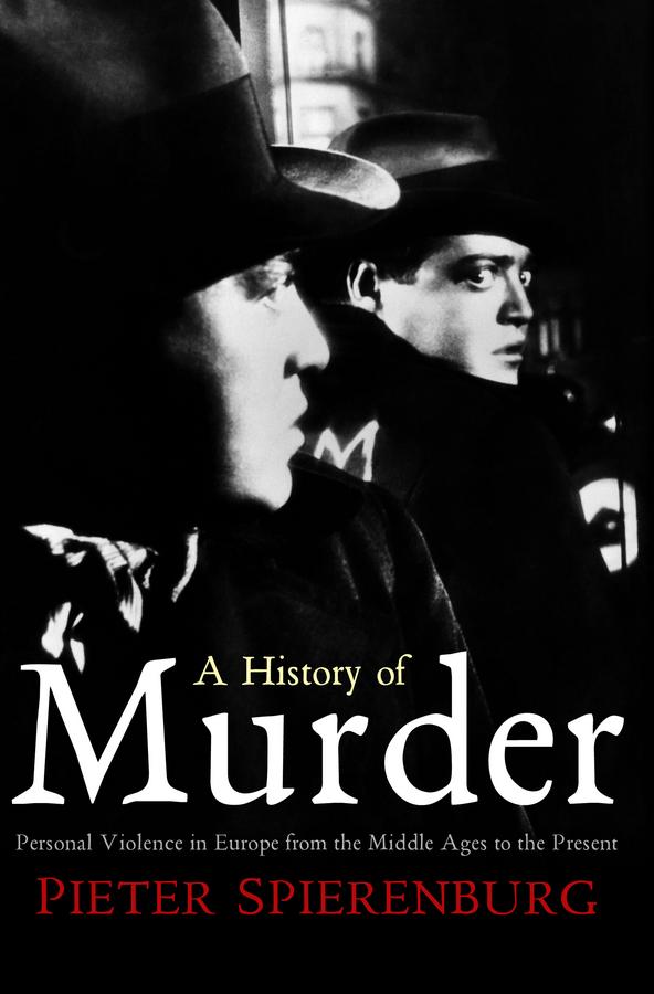 A History of Murder by Pieter Spierenburg