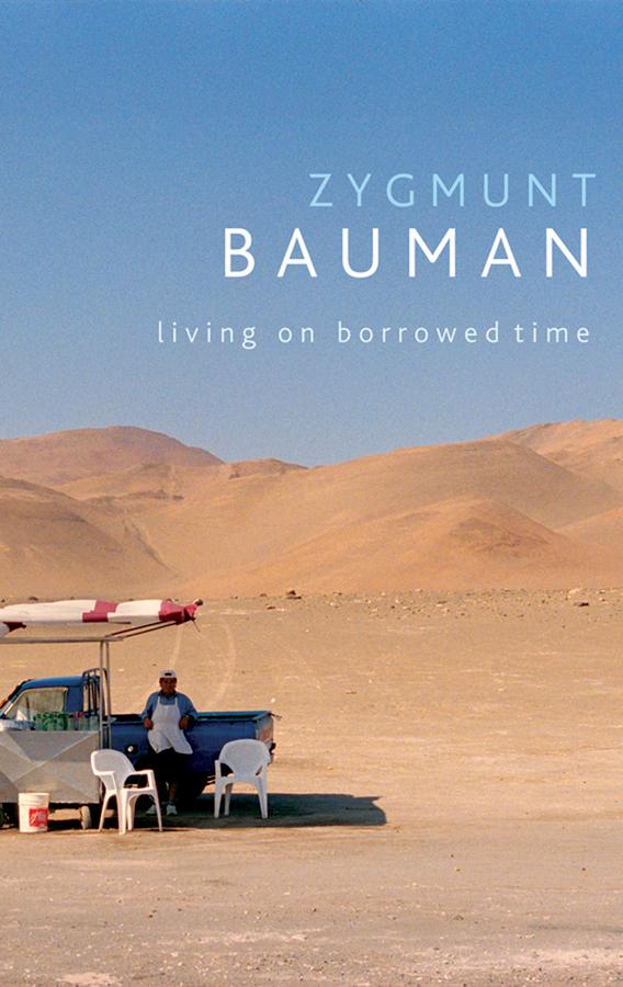 Living on Borrowed Time by Zygmunt Bauman