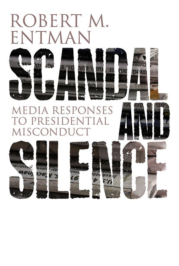 Scandal and Silence by Robert M. Entman