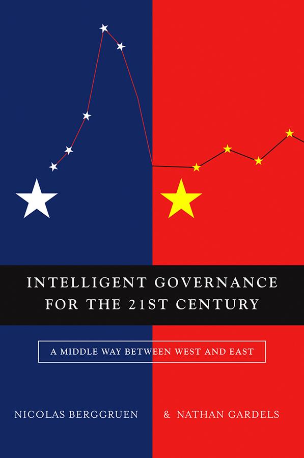 Intelligent Governance for the 21st Century by Nathan Gardels, Nicolas Berggruen