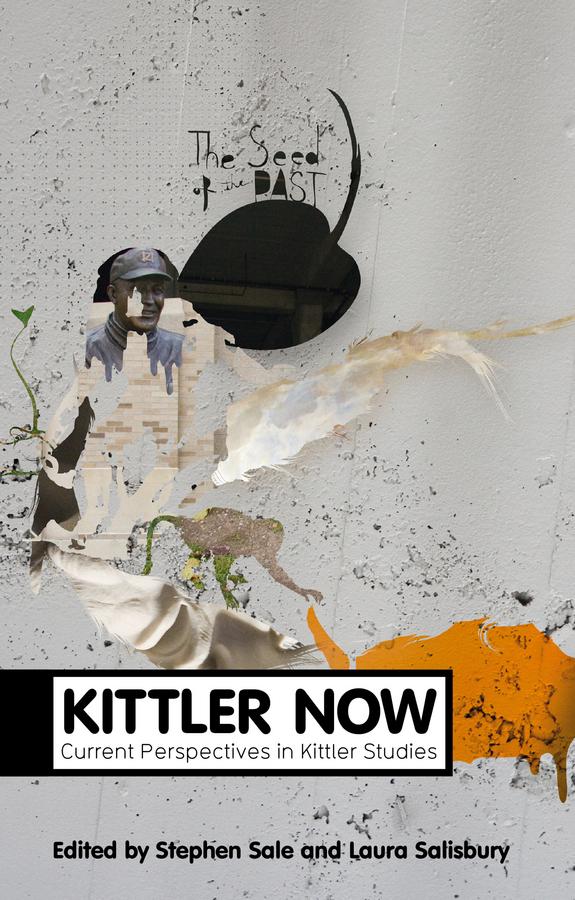 Kittler Now by Laura Salisbury, Stephen Sale