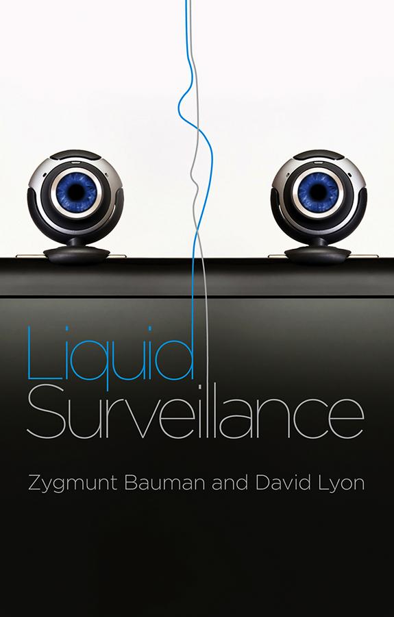 Liquid Surveillance by David Lyon, Zygmunt Bauman