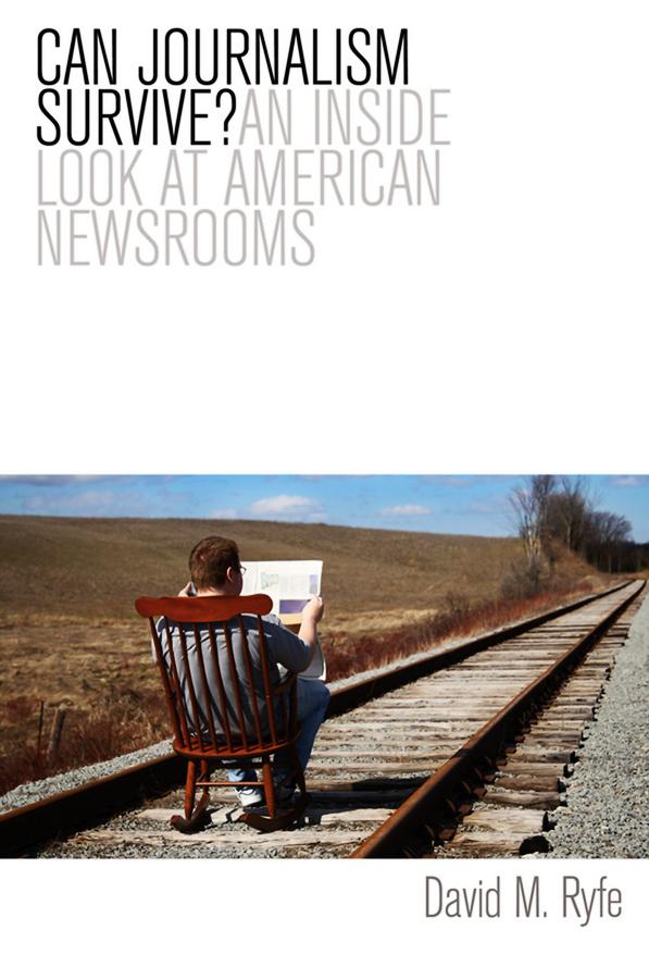 Can Journalism Survive? by David M. Ryfe