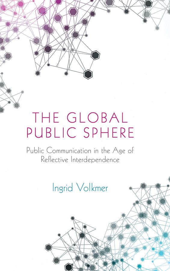 The Global Public Sphere by Ingrid Volkmer