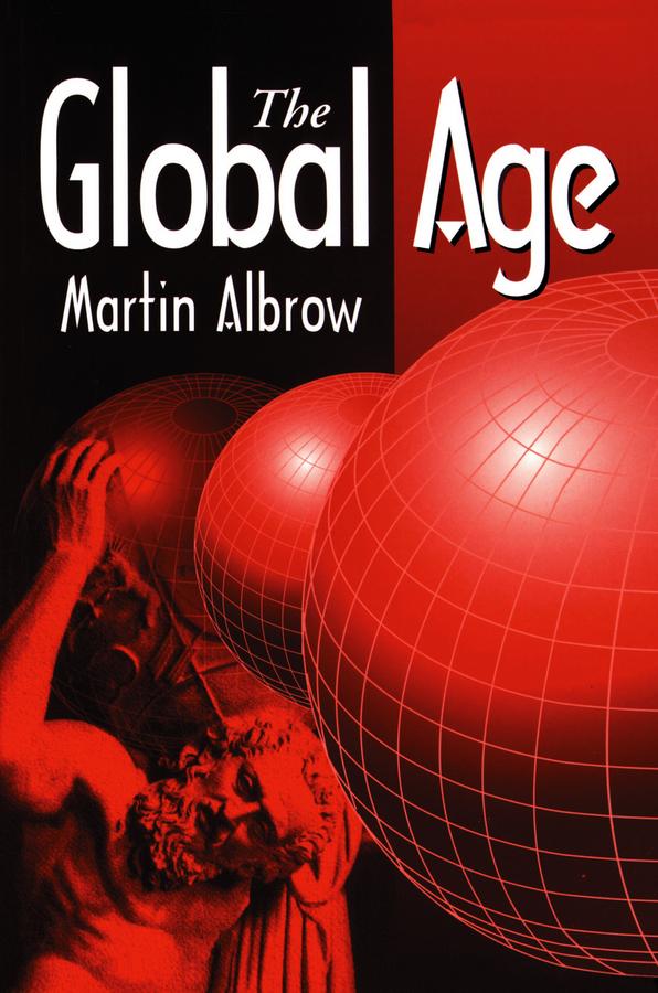 The Global Age by Martin Albrow