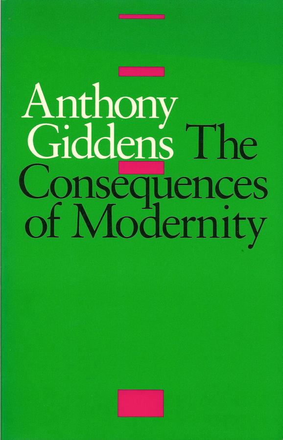 The Consequences of Modernity by Anthony Giddens