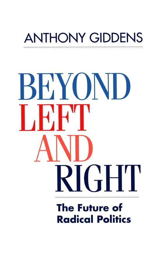 Beyond Left and Right by Anthony Giddens