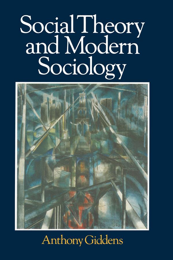 Social Theory and Modern Sociology by Anthony Giddens