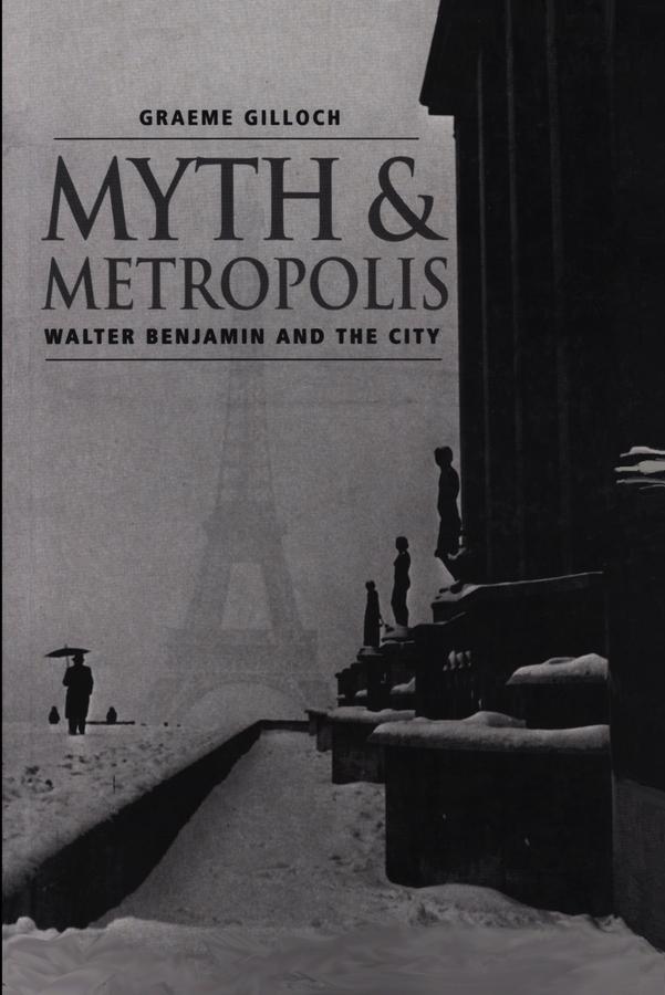 Myth and Metropolis by Graeme Gilloch