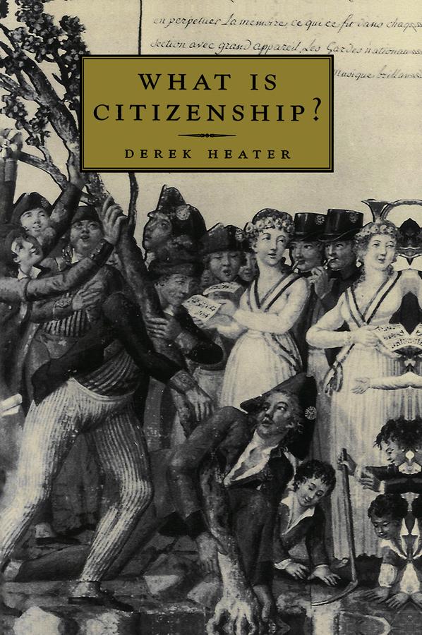 What is Citizenship? by Derek Heater