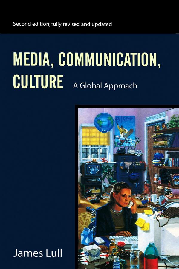Media, Communication, Culture by James Lull