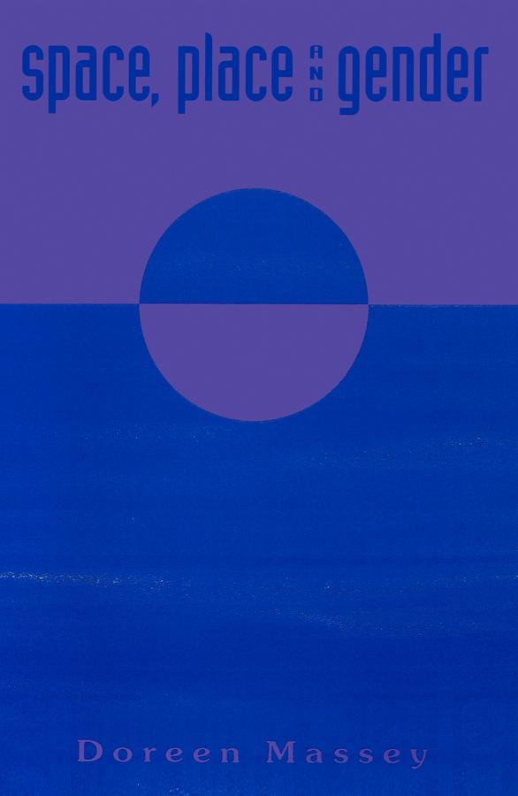 Space, Place and Gender by Doreen Massey