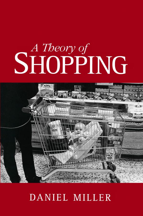 A Theory of Shopping by Daniel Miller