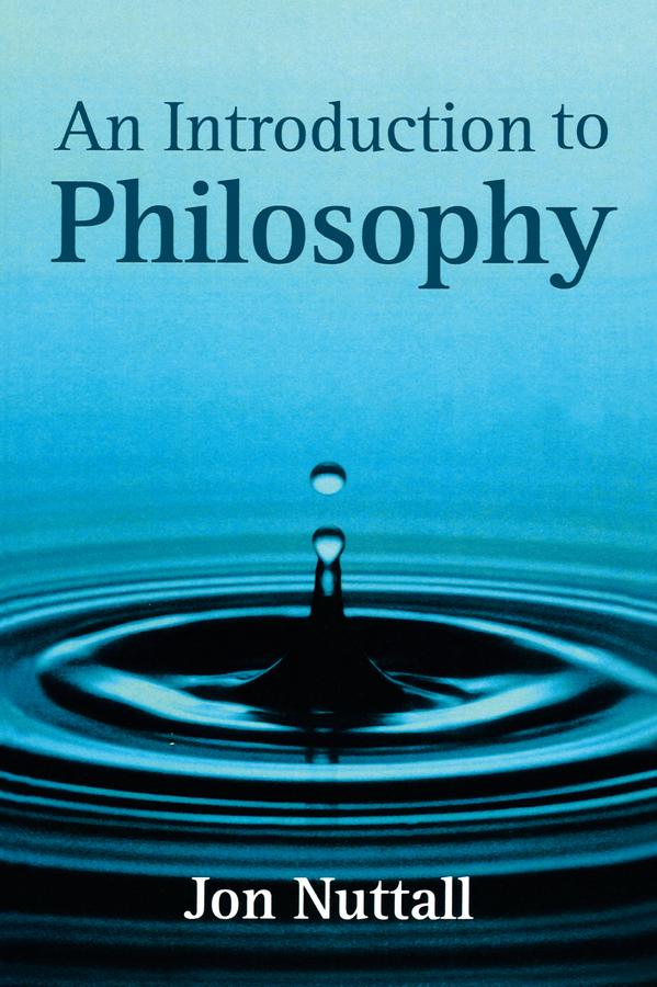 An Introduction to Philosophy by Jon Nuttall