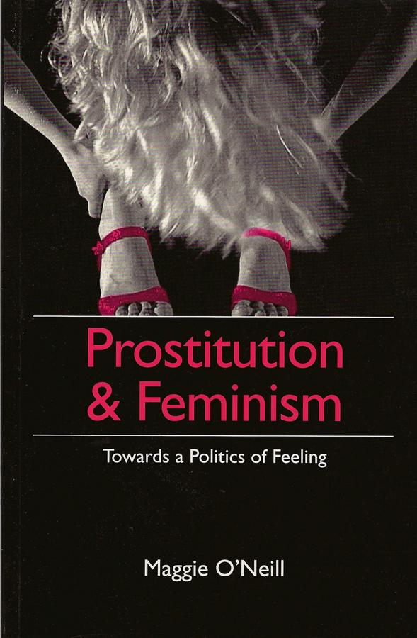 Prostitution and Feminism by Maggie O'Neill