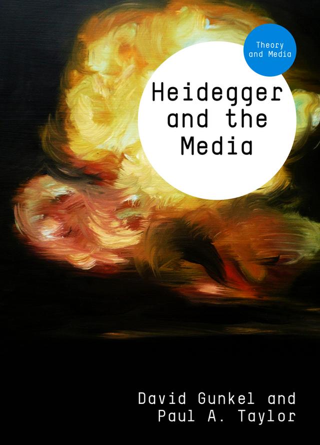 Heidegger and the Media by David J. Gunkel, Paul A. Taylor