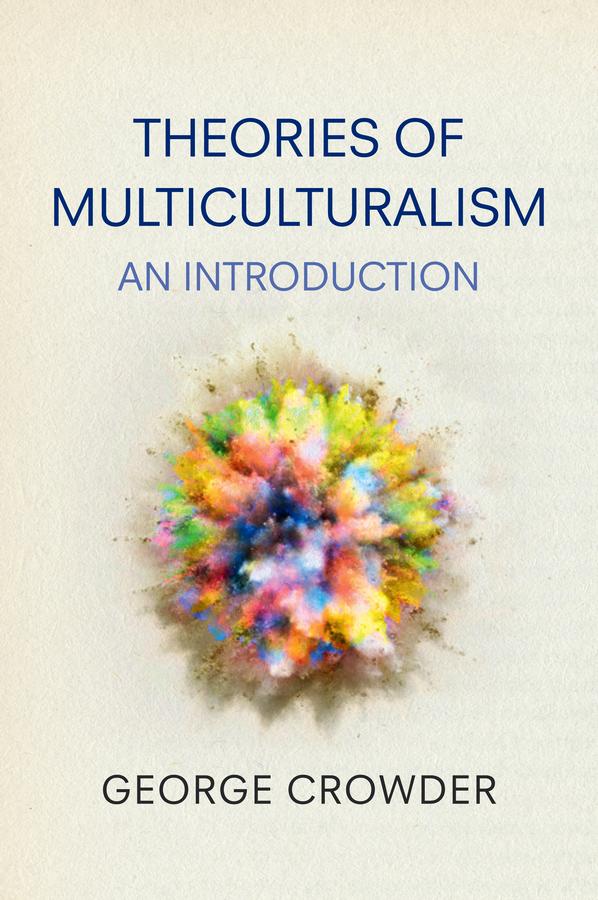 Theories of Multiculturalism by George Crowder