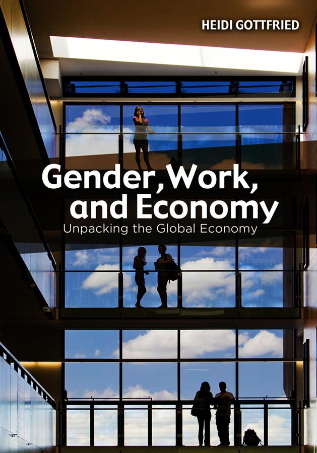 Gender, Work, and Economy by Heidi Gottfried